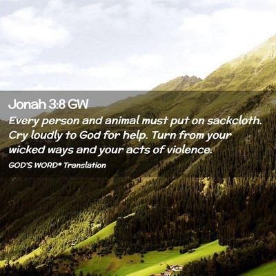 Picture 02 - Jonah 3:8 GW - Every person and animal must put on sackcloth. - Bible Verse Picture