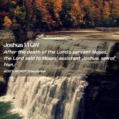 Picture 02 - Joshua 1:1 GW - After the death of the Lord’s servant Moses, - Bible Verse Picture