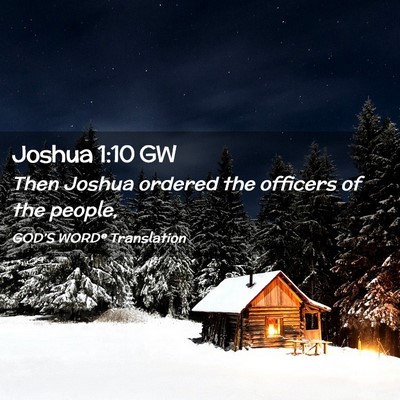 Picture 02 - Joshua 1:10 GW - Then Joshua ordered the officers of the - Bible Verse Picture
