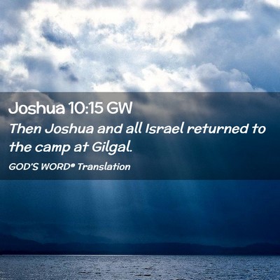 Picture 02 - Joshua 10:15 GW - Then Joshua and all Israel returned to the camp - Bible Verse Picture