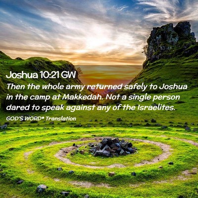 Picture 02 - Joshua 10:21 GW - Then the whole army returned safely to Joshua in - Bible Verse Picture