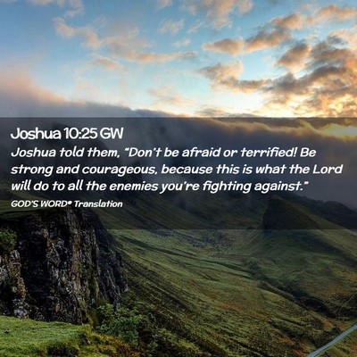 Picture 02 - Joshua 10:25 GW - Joshua told them, “Don’t be afraid or - Bible Verse Picture