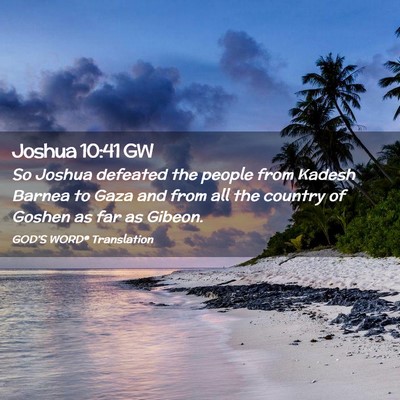 Picture 02 - Joshua 10:41 GW - So Joshua defeated the people from Kadesh Barnea - Bible Verse Picture