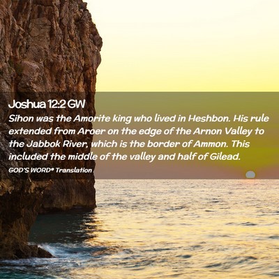 Picture 02 - Joshua 12:2 GW - Sihon was the Amorite king who lived in Heshbon. - Bible Verse Picture