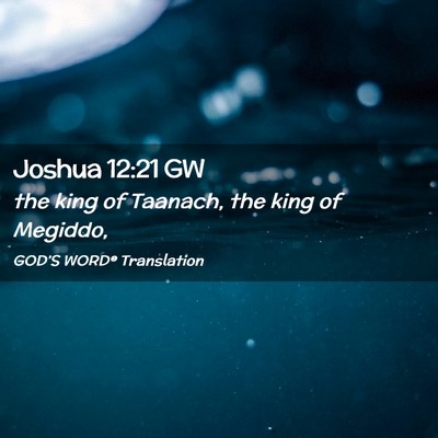Picture 02 - Joshua 12:21 GW - the king of Taanach, the king of - Bible Verse Picture