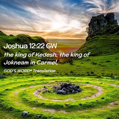 Picture 02 - Joshua 12:22 GW - the king of Kedesh, the king of Jokneam in - Bible Verse Picture