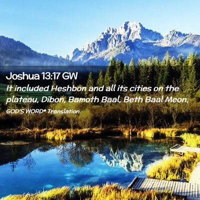 Picture 02 - Joshua 13:17 GW - It included Heshbon and all its cities on the - Bible Verse Picture