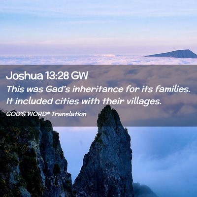 Picture 02 - Joshua 13:28 GW - This was Gad’s inheritance for its families. It - Bible Verse Picture