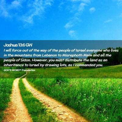 Picture 02 - Joshua 13:6 GW - I will force out of the way of the people of - Bible Verse Picture