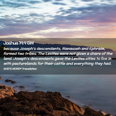 Picture 02 - Joshua 14:4 GW - because Joseph’s descendants, Manasseh and - Bible Verse Picture
