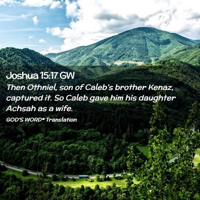 Picture 02 - Joshua 15:17 GW - Then Othniel, son of Caleb’s brother Kenaz, - Bible Verse Picture