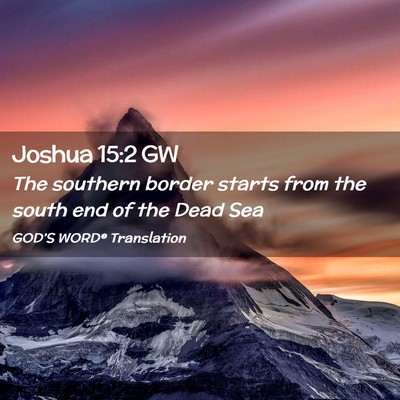 Picture 02 - Joshua 15:2 GW - The southern border starts from the south end of - Bible Verse Picture