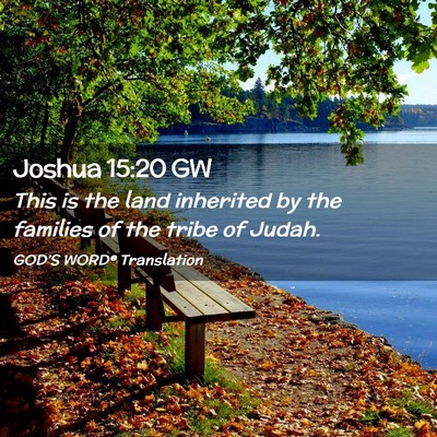 Picture 02 - Joshua 15:20 GW - This is the land inherited by the families of the - Bible Verse Picture