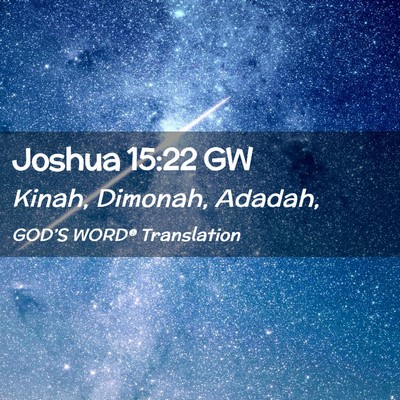 Picture 02 - Joshua 15:22 GW - Kinah, Dimonah, - Bible Verse Picture
