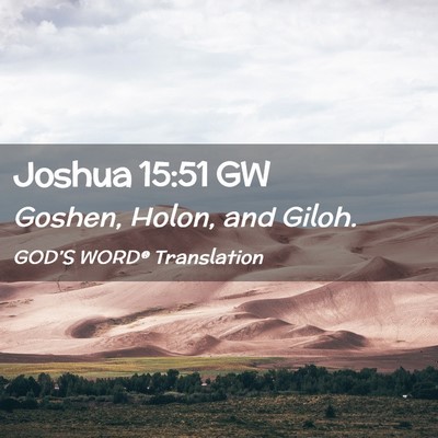Picture 02 - Joshua 15:51 GW - Goshen, Holon, and - Bible Verse Picture