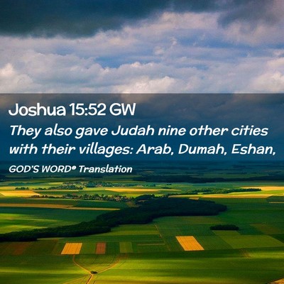 Picture 02 - Joshua 15:52 GW - They also gave Judah nine other cities with their - Bible Verse Picture