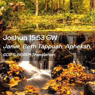 Picture 02 - Joshua 15:53 GW - Janim, Beth Tappuah, - Bible Verse Picture