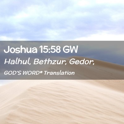 Picture 02 - Joshua 15:58 GW - Halhul, Bethzur, - Bible Verse Picture