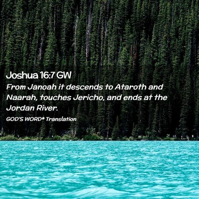 Picture 02 - Joshua 16:7 GW - From Janoah it descends to Ataroth and Naarah, - Bible Verse Picture