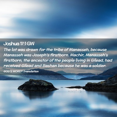 Picture 02 - Joshua 17:1 GW - The lot was drawn for the tribe of Manasseh, - Bible Verse Picture