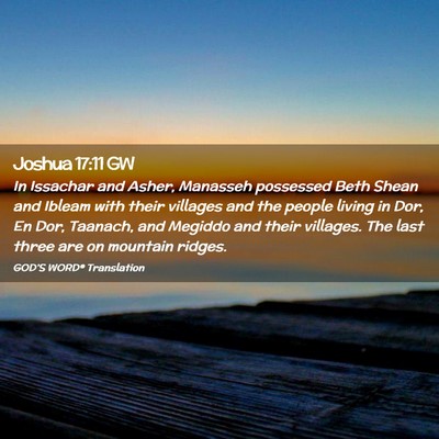 Picture 02 - Joshua 17:11 GW - In Issachar and Asher, Manasseh possessed Beth - Bible Verse Picture