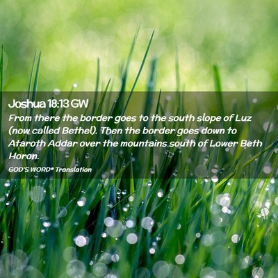 Picture 02 - Joshua 18:13 GW - From there the border goes to the south slope of - Bible Verse Picture
