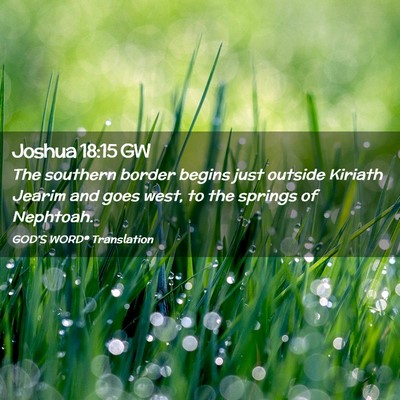 Picture 02 - Joshua 18:15 GW - The southern border begins just outside Kiriath - Bible Verse Picture