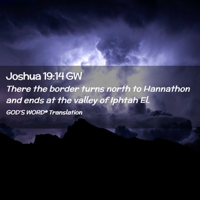 Picture 02 - Joshua 19:14 GW - There the border turns north to Hannathon and - Bible Verse Picture