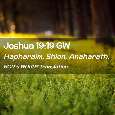 Picture 02 - Joshua 19:19 GW - Hapharaim, Shion, - Bible Verse Picture