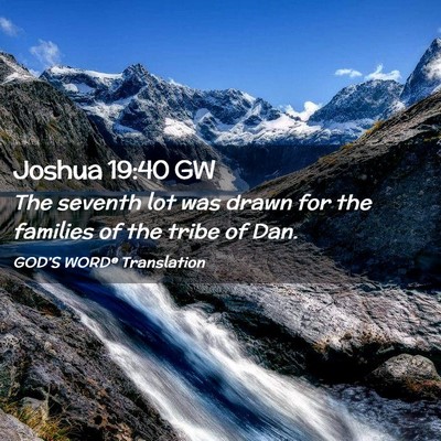 Picture 02 - Joshua 19:40 GW - The seventh lot was drawn for the families of the - Bible Verse Picture