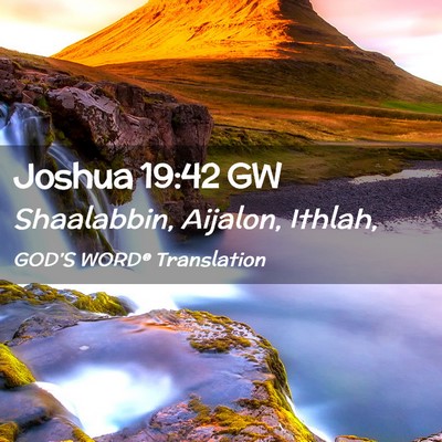 Picture 02 - Joshua 19:42 GW - Shaalabbin, Aijalon, - Bible Verse Picture