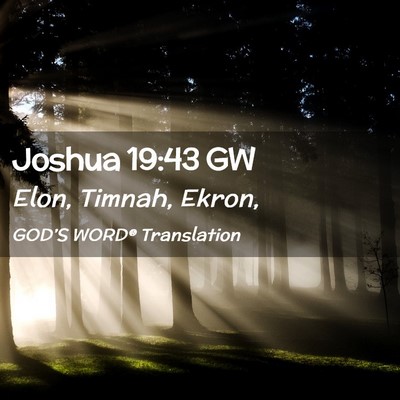 Picture 02 - Joshua 19:43 GW - Elon, Timnah, - Bible Verse Picture