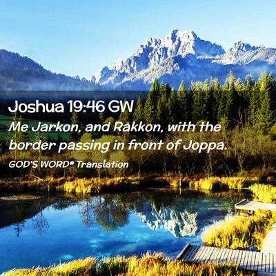 Picture 02 - Joshua 19:46 GW - Me Jarkon, and Rakkon, with the border passing in - Bible Verse Picture