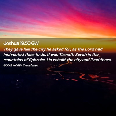 Picture 02 - Joshua 19:50 GW - They gave him the city he asked for, as the Lord - Bible Verse Picture