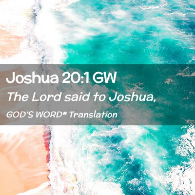 Picture 02 - Joshua 20:1 GW - The Lord said to - Bible Verse Picture
