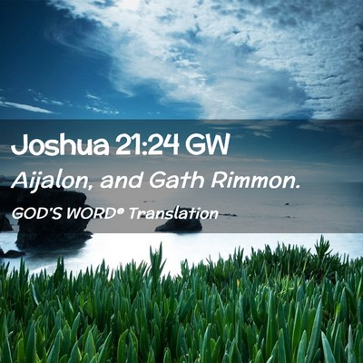 Picture 02 - Joshua 21:24 GW - Aijalon, and Gath - Bible Verse Picture