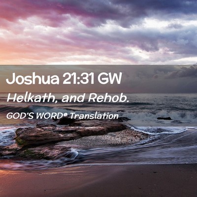 Picture 02 - Joshua 21:31 GW - Helkath, and - Bible Verse Picture