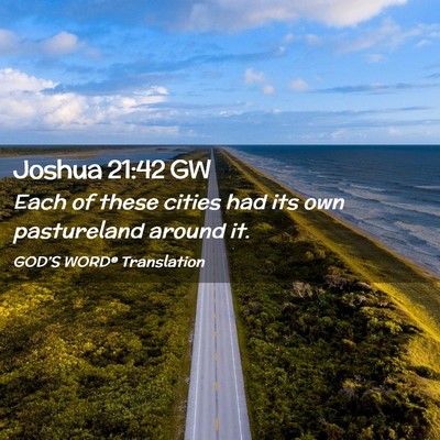 Picture 02 - Joshua 21:42 GW - Each of these cities had its own pastureland - Bible Verse Picture