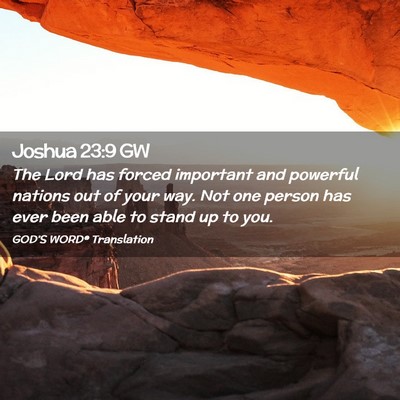 Picture 02 - Joshua 23:9 GW - The Lord has forced important and powerful - Bible Verse Picture