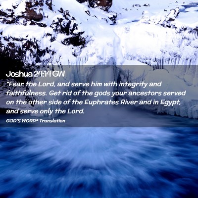 Picture 02 - Joshua 24:14 GW - “Fear the Lord, and serve him with integrity - Bible Verse Picture