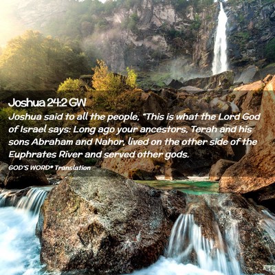 Picture 02 - Joshua 24:2 GW - Joshua said to all the people, “This is what - Bible Verse Picture