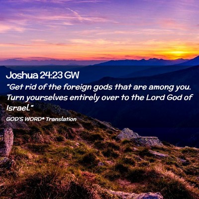 Picture 02 - Joshua 24:23 GW - “Get rid of the foreign gods that are among - Bible Verse Picture