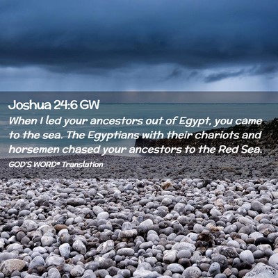 Picture 02 - Joshua 24:6 GW - When I led your ancestors out of Egypt, you came - Bible Verse Picture