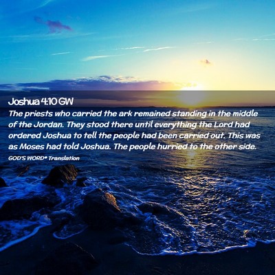 Picture 02 - Joshua 4:10 GW - The priests who carried the ark remained standing - Bible Verse Picture