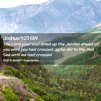 Picture 02 - Joshua 4:23 GW - The Lord your God dried up the Jordan ahead of - Bible Verse Picture