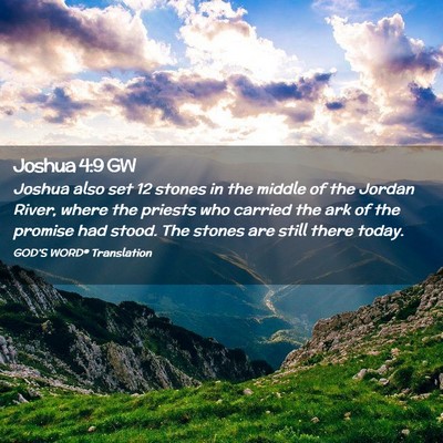 Picture 02 - Joshua 4:9 GW - Joshua also set 12 stones in the middle of the - Bible Verse Picture