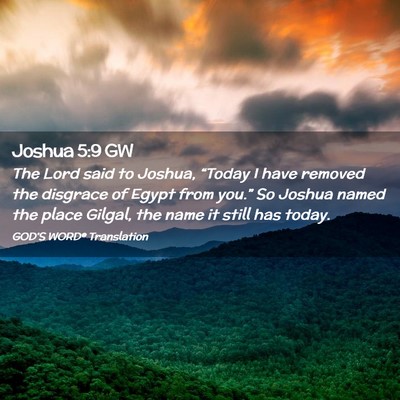 Picture 02 - Joshua 5:9 GW - The Lord said to Joshua, “Today I have removed - Bible Verse Picture