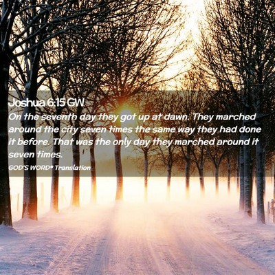 Picture 02 - Joshua 6:15 GW - On the seventh day they got up at dawn. They - Bible Verse Picture