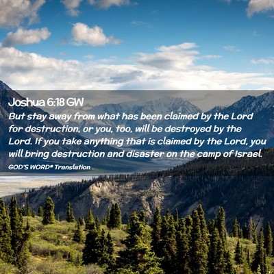 Picture 02 - Joshua 6:18 GW - But stay away from what has been claimed by the - Bible Verse Picture