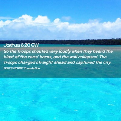 Picture 02 - Joshua 6:20 GW - So the troops shouted very loudly when they heard - Bible Verse Picture